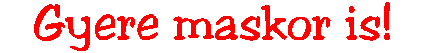 gyere_maskor_03936.gif